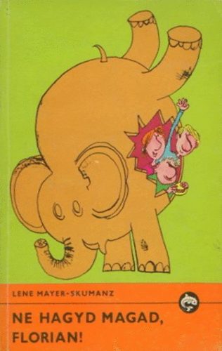 Lene Mayer-Skumanz - Ne hagyd magad, Florian! (Delfin könyvek)