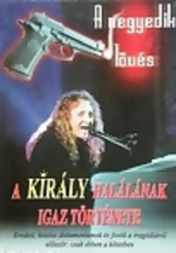 Vágó Imréné - A negyedik lövés - A király halálának igaz története (Zámbó Jimmy)