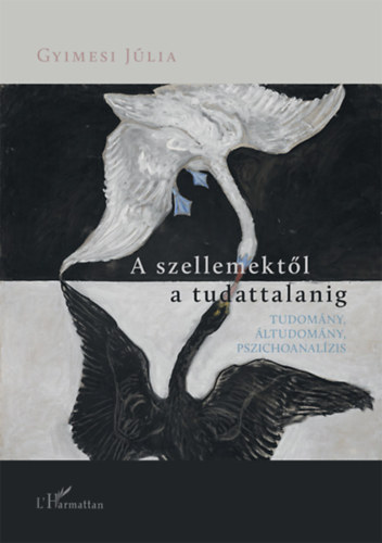 Gyimesi J�lia - A szellemekt�l a tudattalanig