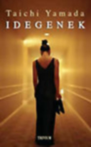 Taichi Yamada - Idegenek (Strangers - Szellemek k�s�rt�se vagy �l�k j�t�ka?)