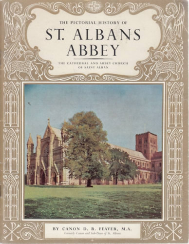 The Pictorial History of St. Albans Abbey- The Cathedral and Abbey Church of Saint Alban