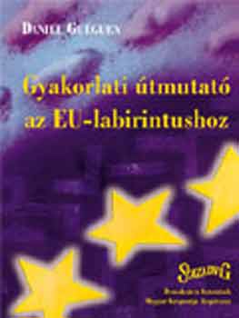 Daniel Gu�guen - Gyakorlati �tmutat� az EU-labirintushoz