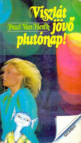 Paul Van Herck - Viszl�t j�v� plut�nap!