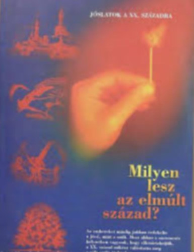 Milyen lesz az elm�lt sz�zad? J�slatok a XX. sz�zadra