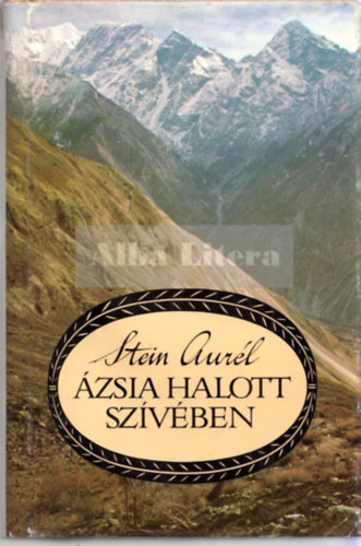 Stein Aurél - Ázsia halott szívében