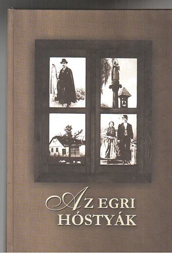 Guszmann� Nagy �gnes  (szerk.); Miskolczi L�szl�; Petercs�k Tivadar (szerk.) - Az egri h�sty�k