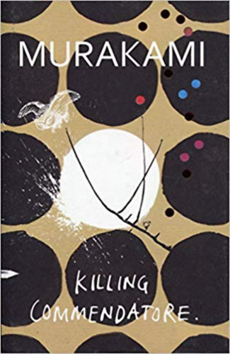 Murakami Haruki - Killing Commendatore