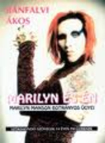 Bnfalvi kos - Marilyn s n (Marilyn Manson botrnyos gyei)
