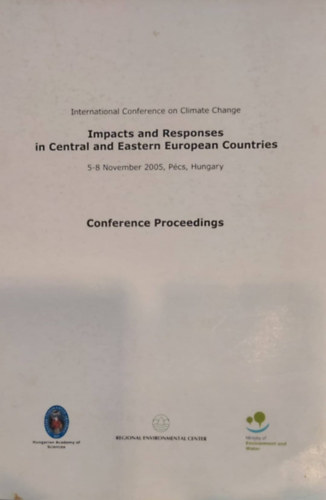 Láng István  (sterk.) - Csobod Éva  (szerk.) - Iványi Zsuzsanna  (szerk.) - Impacts and Responses in Central and Eastern European Countries (Klímaváltozás konferencia - Hatások és válaszok a közép- és kelet-európai országokban - angol nyelvű)