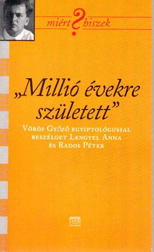 Milli� �vekre sz�letett- V�r�s Gy�z� egyiptol�gussal besz�lget Lengyel Anna �s Rados P�ter