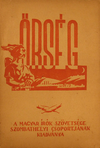 Palkó István (Szerk.) - Őrség. A Magyar Írók Szövetsége Szombathelyi Csoportjának kiadványa
