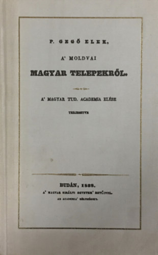 P. Geg� Elek - A' moldvai magyar telepekr�l (reprint)
