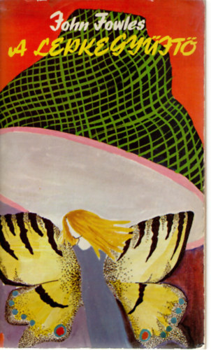 SZERZ� John Fowles FORD�T� R�na Ilona John Fowles - A lepkegy�jt�