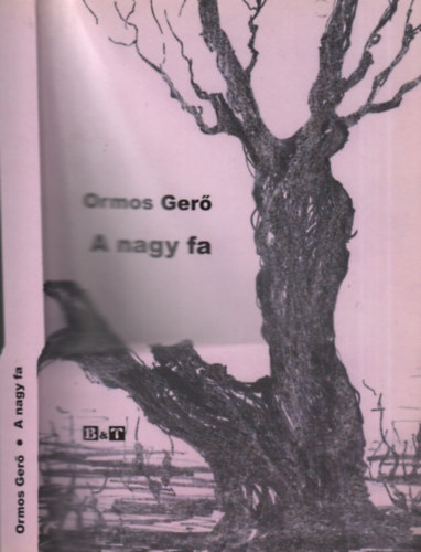 Ormos Ger� - A nagy fa (V�logatott elbesz�l�sek, karcolatok)