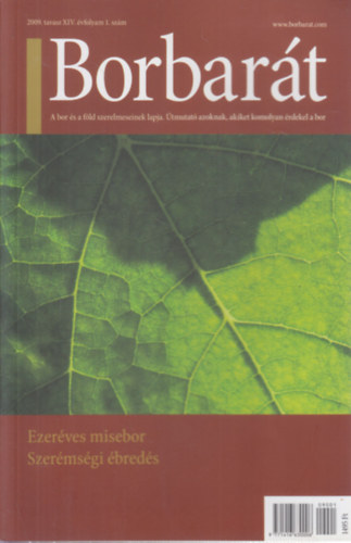 Alkonyi László szerk. - Borbarát 2009 Tavasz XIV. évfolyam 1. szám - A bor és a föld szerelmeseinek lapja. Útmutató azoknak, akiket komolyan érekel a bor.