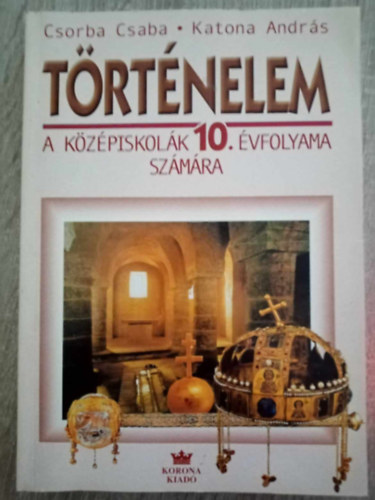 Csorba Csaba Katona Andrs - TRTNELEM 10. VF.  KZPISK.