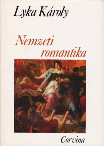 Lyka Kroly - Nemzeti romantika (magyar mvszet 1850-1867)