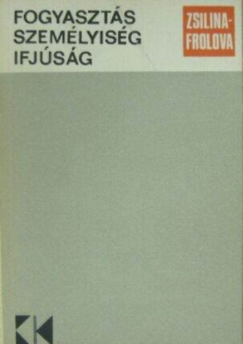 Zsilina-Frolova - Fogyaszts, szemlyisg, ifjsg