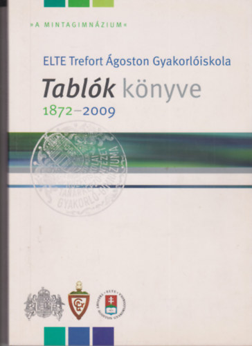 ELTE Trefort Ágoston Gyakorlóiskola Tablók könyve 1872-2009