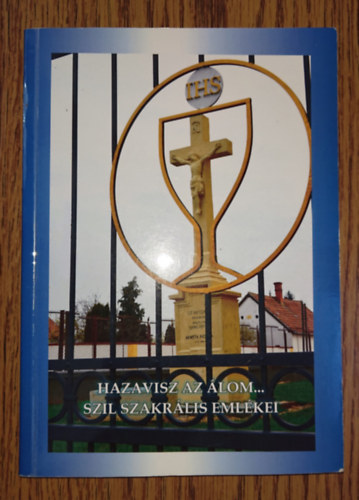Hazavisz az álom... Szil szakrális emlékei