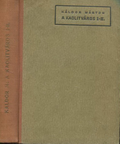 Káldor Márton - A kaolitváros I-II. (egy kötetben)