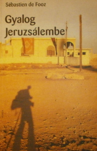 Sbastien de Fooz - Gyalog Jeruzslembe