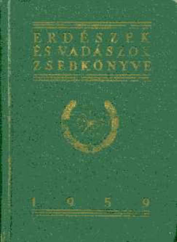 �kos L�szl�  (szerk.) - Erd�szek �s vad�szok zsebk�nyve 1959