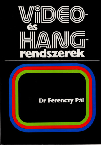 Dr. Ferenczy P�l - Video- �s hangrendszerek