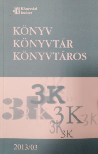 Mezey Lszl Mikls  Bartk Gyrgyi szerk. (szerk.) - Knyv, Knyvtr, Knyvtros 2013 / 03