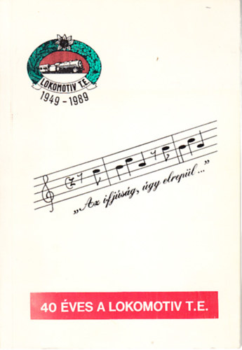 "Az ifj�s�g, �gy elrep�l..."- 40 �ves a Lokomotiv T. E.