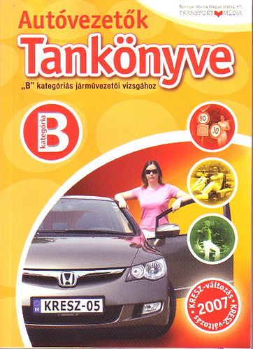 Kiss; Duka Gyula; Keller Ervin; Virgh Sndor - Autvezetk tanknyve- "B" kategris jrmvezeti vizsghoz