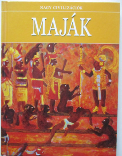 Daniel Gimeno  (szerk.) - Maj�k - Nagy civiliz�ci�k 12.