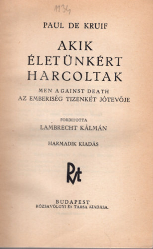 Paul De Kruif - Akik letnkrt harcoltak - Az emberisg tizenkt jevje