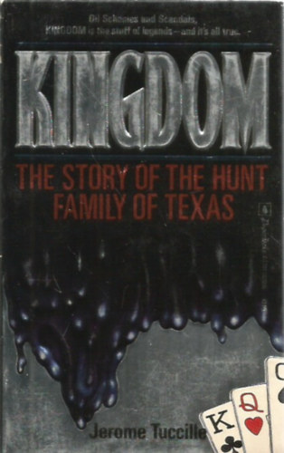 Jerome Tuccille - Kingdom: The Story Of The Hunt Family Of Texas
