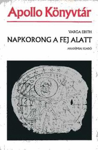 Varga Edith - Napkorong a fej alatt (Apollo Knyvtr 18)