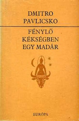 Dmitro Pavlicsko - Fnyl kksgben egy madr
