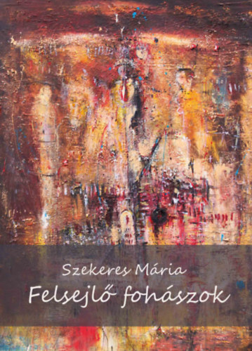 Szekeres Mária - Felsejlő fohászok