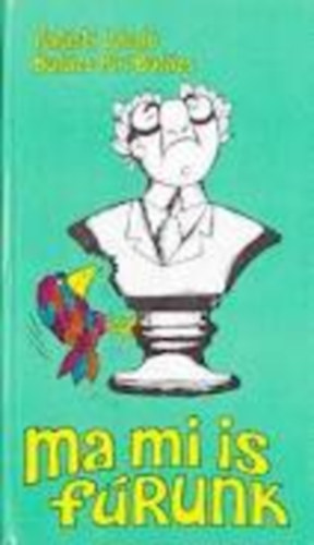 Pal�sti L�szl�-Bal�zs Piri B. - Ma mi is f�runk