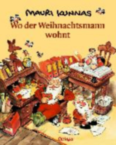 Mauri Kunnas - Wo der Weihnachtsmann wohnt- Ahol a Mikuls l (nmet nyelven)