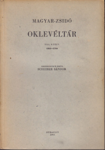 Scheiber Sándor (Szerk.) - Magyar-Zsidó oklevéltár VIII.