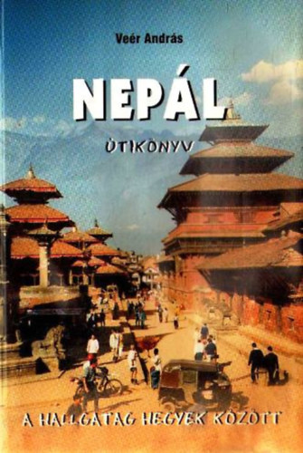Ve�r Andr�s - Nep�l �tik�nyv-A hallgatag hegyek k�z�tt