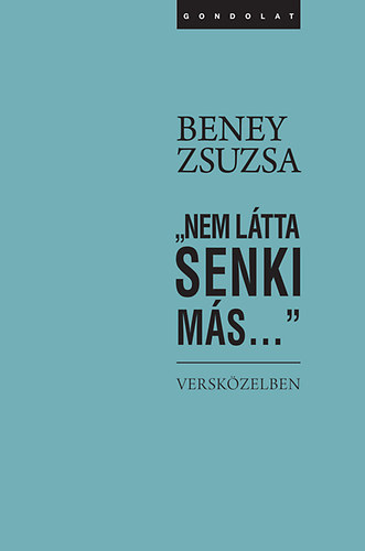Beney Zsuzsa - "Nem l�tta senki m�s..."
