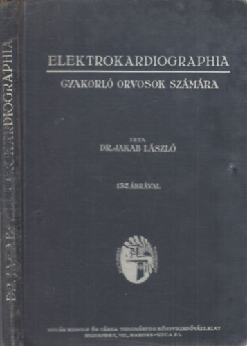 Dr. Jakab Lszl - Elektrokardiographia gyakorl orvosok szmra