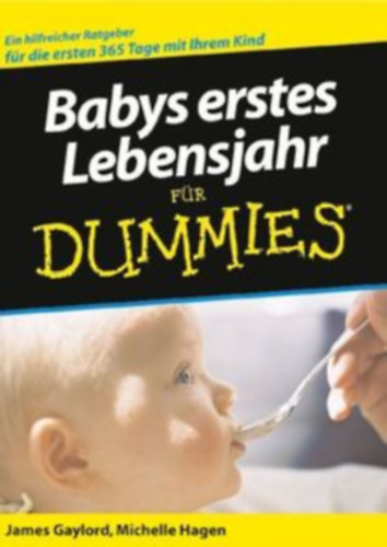 James Gaylord Michelle Hagen - Babys erstes lebensjahr fr Dummies
