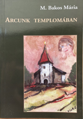 M. Bakos Mária - Arcunk templomában