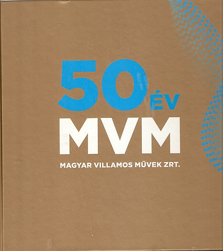 50 �v MVM (Magyar Villamos M�vek Zrt.)