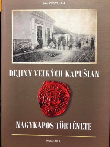 Péter Kónya - Dejiny Veľkých Kapušian - Nagykapos története