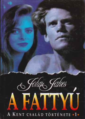 John Jakes - A fatty� - A Kent csal�d t�rt�nete 1.