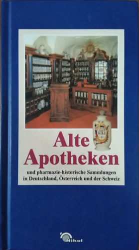 Daniela Mohr - Alte Apotheken und pharmazie-historische Sammlungen in Deutschland, sterreich und in der Schweiz