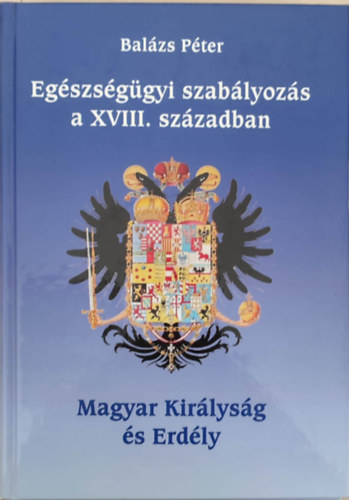 Balzs Pter - Egszsggyi szablyozs a XVIII. szzadban I-II.